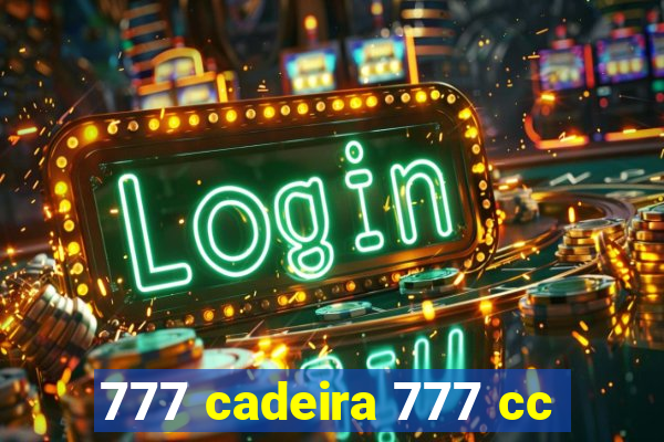 777 cadeira 777 cc